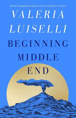 Beginning Middle End de Valeria Luiselli