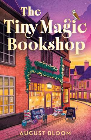 The Tiny Magic Bookshop de August Bloom