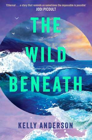 WILD BENEATH HB de Kelly Anderson