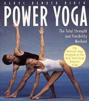 Power Yoga: The Total Strength and Flexibility Workout de Beryl Bender Birch