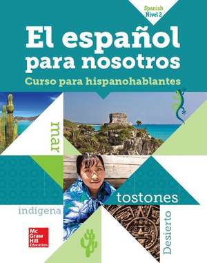 El Espaol Para Nosotros 2014, Level 2, Se de McGraw-Hill Education