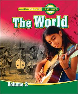 Timelinks: Sixth Grade, the World, Volume 2 Student Edition de MacMillan/McGraw-Hill