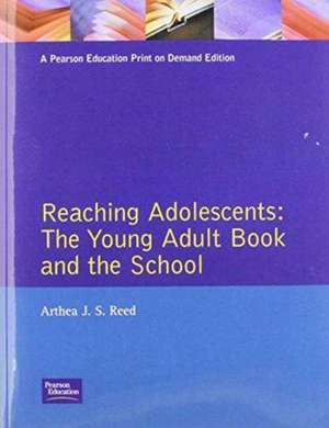 Reaching Adolescents: The Young Adult Book and the School de Althea J. Reed