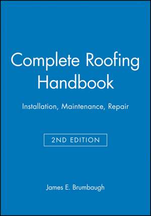 Complete Roofing Handbook – Installation, Maintenance, Repair 2e de JE Brumbaugh