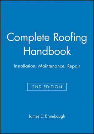 Complete Roofing Handbook de James E Brumbaugh