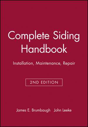 Complete Siding Handbook: Installation, Maintenance, Repair de James E. Brumbaugh