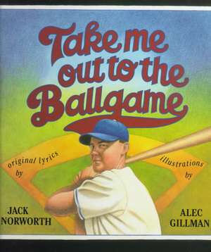 Take Me Out to the Ballgame de Jack Norworth