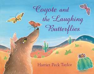 Coyote and the Laughing Butterflies de Harriet Peck Taylor