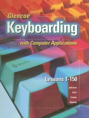 Glencoe Keyboarding with Computer Applications: Lessons 1-150