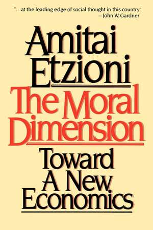 Moral Dimension: Toward a New Economics de Amitai Etzioni