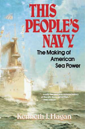 This People's Navy: The Making of American Sea Power de Kenneth J. Hagan