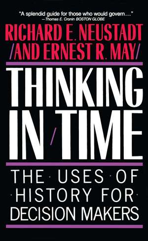 Thinking In Time: The Uses Of History For Decision Makers de Richard E. Neustadt