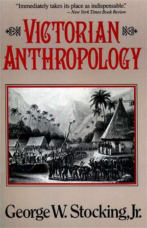 Victorian Anthropology de George Stocking