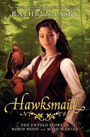 Hawksmaid: The Untold Story of Robin Hood and Maid Marian de Kathryn Lasky