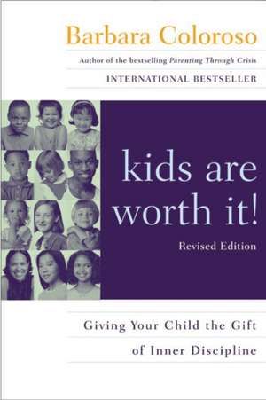 kids are worth it! Revised Edition: Giving Your Child the Gift of Inner Discipline de Barbara Coloroso