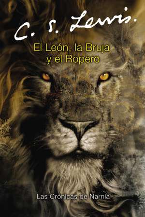 El león, la bruja y el ropero: The Lion, the Witch and the Wardrobe (Spanish edition) de C. S. Lewis