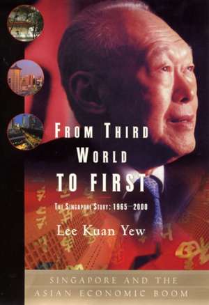 From Third World to First: The Singapore Story: 1965-2000 de Lee Kuan Yew