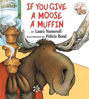 If You Give a Moose a Muffin de Laura Numeroff