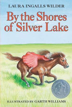 By the Shores of Silver Lake: A Newbery Honor Award Winner de Laura Ingalls Wilder