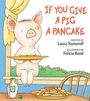 If You Give a Pig a Pancake de Laura Numeroff