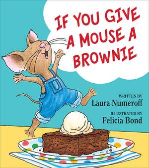 If You Give a Mouse a Brownie de Laura Numeroff