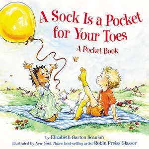 A Sock Is a Pocket for Your Toes: A Pocket Book de Elizabeth Garton Scanlon