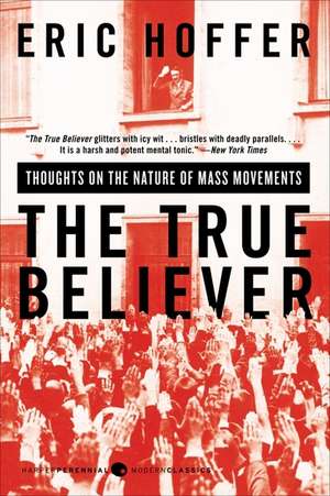 The True Believer: Thoughts on the Nature of Mass Movements de Eric Hoffer