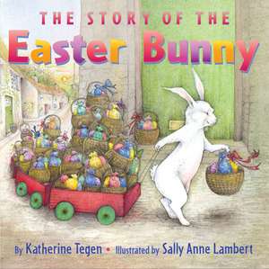 The Story of the Easter Bunny de Katherine Tegen