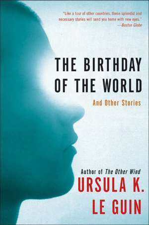 The Birthday of the World: And Other Stories de Ursula K. Le Guin