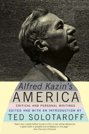 Alfred Kazin's America: Critical and Personal Writings de Alfred Kazin