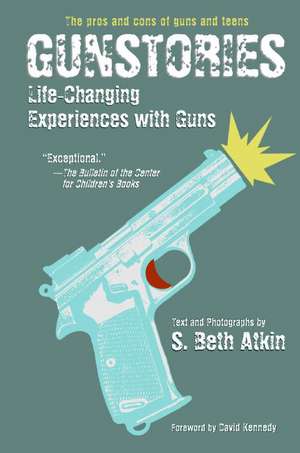 Gunstories: Life-Changing Experiences with Guns de S. Beth Atkin