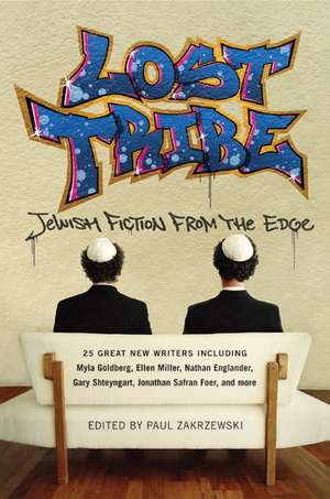 Lost Tribe: Jewish Fiction from the Edge de Paul Zakrzewski