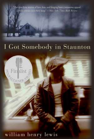 I Got Somebody in Staunton: Stories de William Henry Lewis