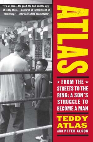 Atlas: From the Streets to the Ring: A Son's Struggle to Become a Man de Teddy Atlas