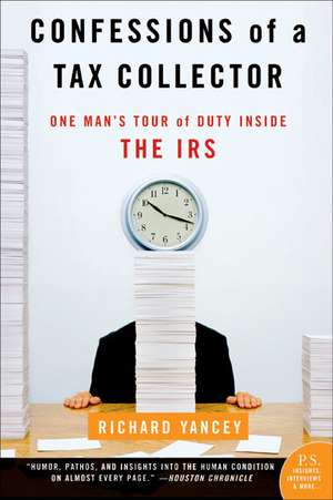 Confessions of a Tax Collector: One Man's Tour of Duty Inside the IRS de Richard Yancey