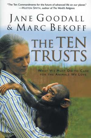 The Ten Trusts: What We Must Do to Care for The Animals We Love de Jane Goodall