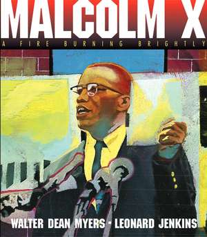 Malcolm X: A Fire Burning Brightly de Walter Dean Myers