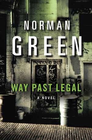 Way Past Legal: A Novel de Norman Green