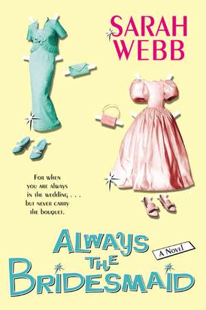 Always the Bridesmaid de Sarah Webb