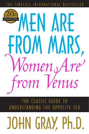 Men Are from Mars, Women Are from Venus: The Classic Guide to Understanding the Opposite Sex de John Gray