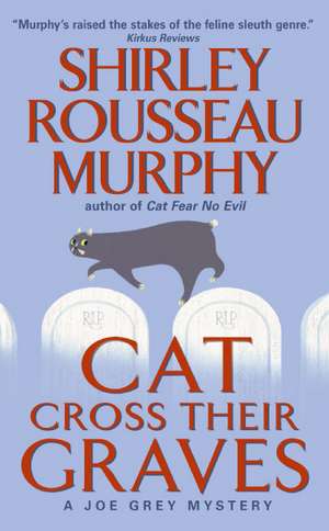 Cat Cross Their Graves: A Joe Grey Mystery de Shirley Rousseau Murphy