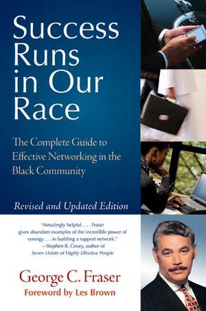 Success Runs in Our Race: The Complete Guide to Effective Networking in the Black Community de George C. Fraser