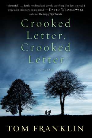 Crooked Letter, Crooked Letter: A Novel de Tom Franklin