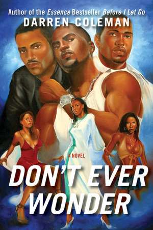 Don't Ever Wonder: A Novel de Darren Coleman