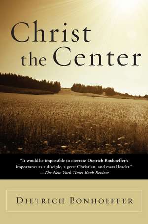 Christ the Center de Dietrich Bonhoeffer