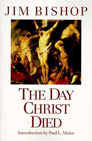 The Day Christ Died de Jim Bishop