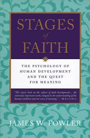 Stages of Faith: The Psychology of Human Development de James W. Fowler