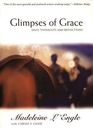 Glimpses of Grace: Daily Thoughts and Reflections de Madeleine L'Engle