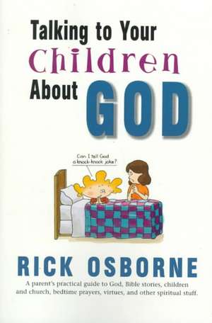 Talking To Your Children About God de Richard Osborne