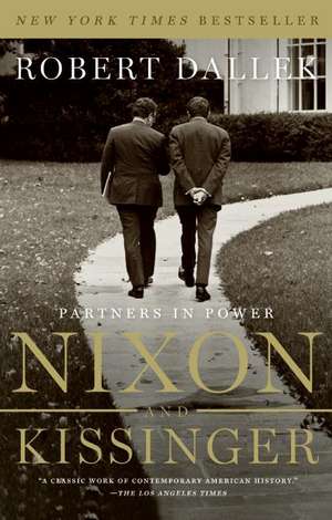 Nixon and Kissinger: Partners in Power de Robert Dallek